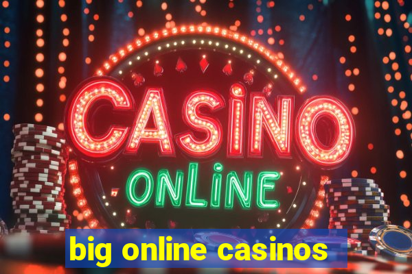 big online casinos