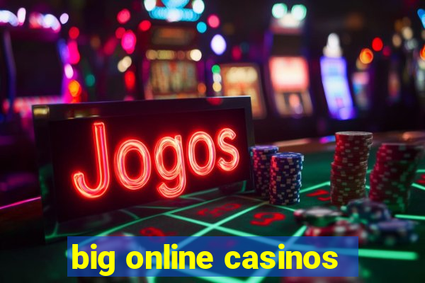 big online casinos