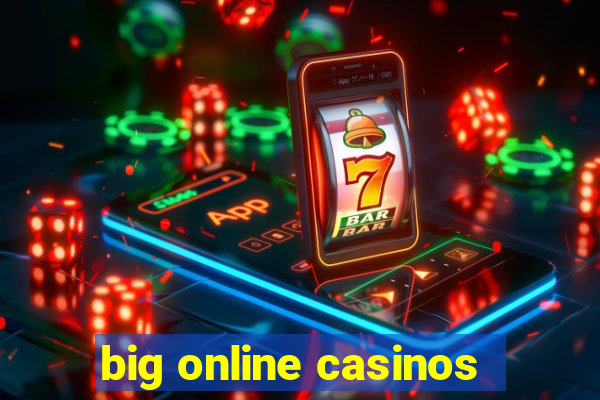 big online casinos