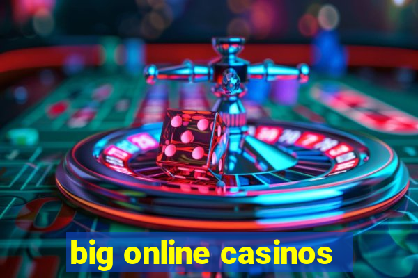 big online casinos