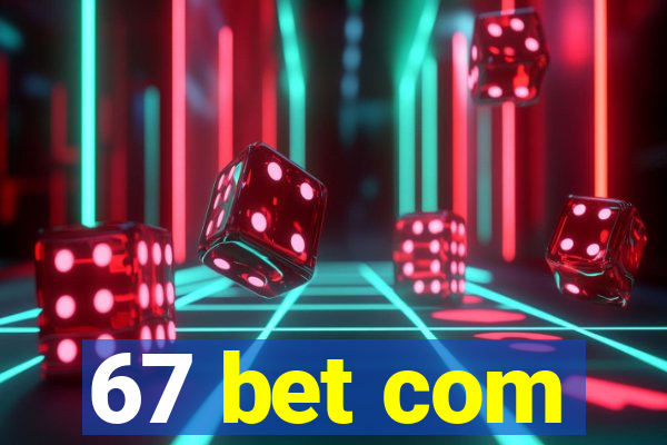 67 bet com