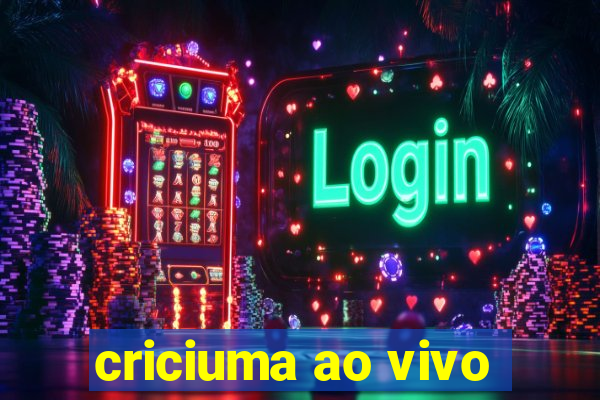 criciuma ao vivo