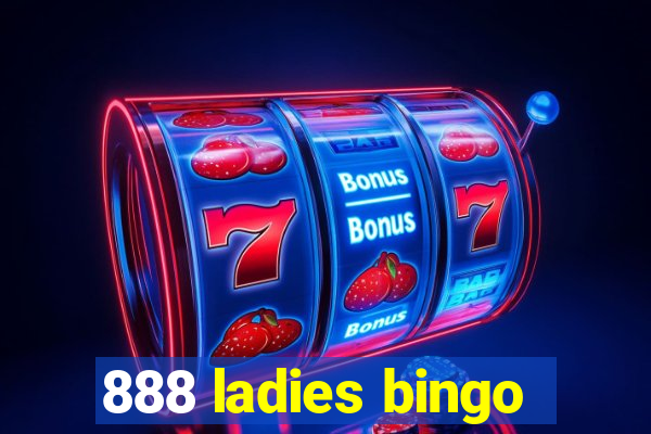 888 ladies bingo