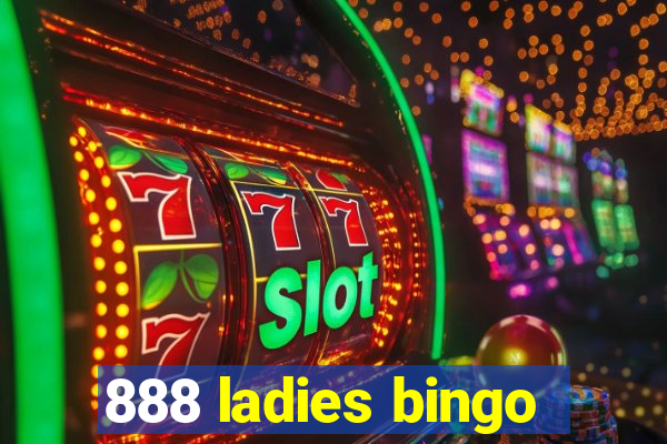 888 ladies bingo