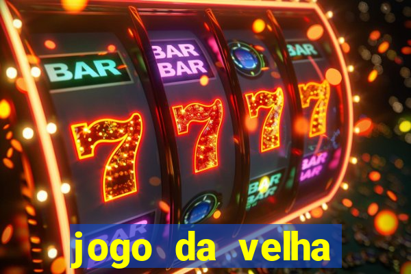 jogo da velha valendo dinheiro