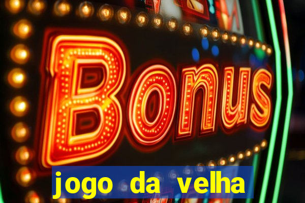 jogo da velha valendo dinheiro