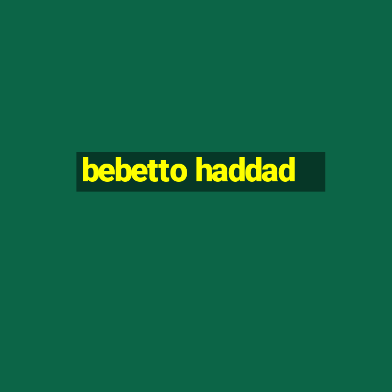 bebetto haddad