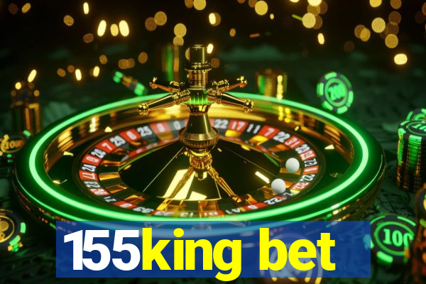 155king bet