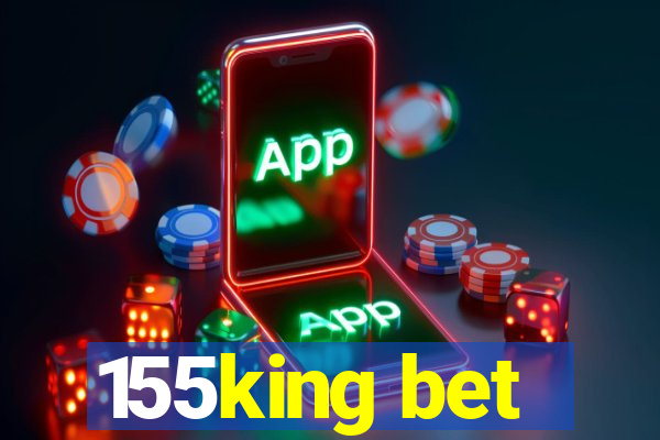 155king bet