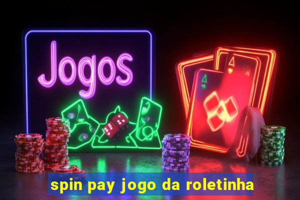 spin pay jogo da roletinha