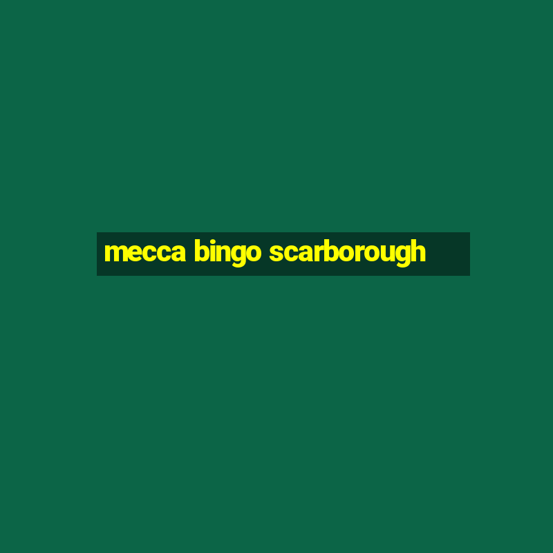 mecca bingo scarborough