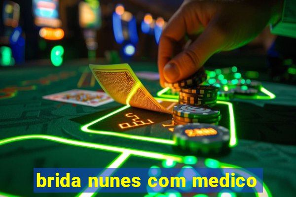 brida nunes com medico