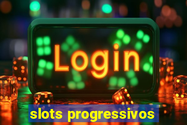 slots progressivos