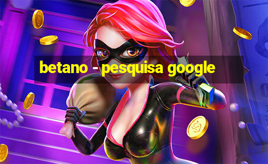 betano - pesquisa google