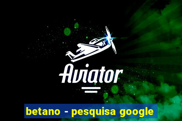 betano - pesquisa google