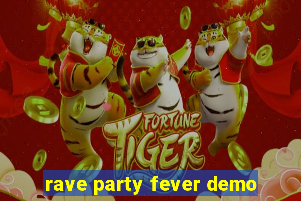 rave party fever demo