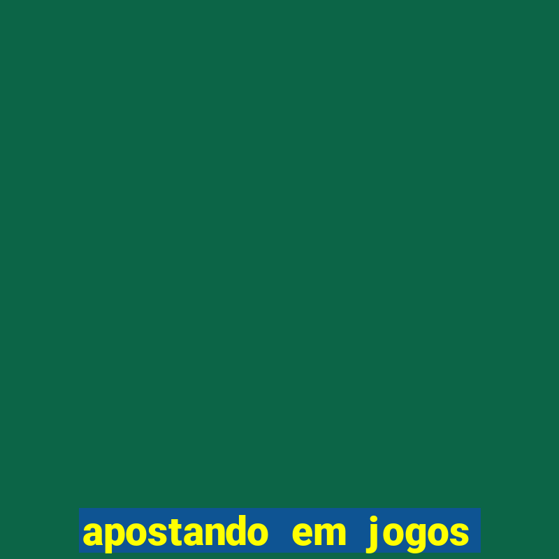 apostando em jogos de futebol