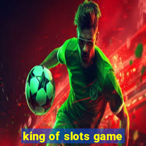 king of slots game