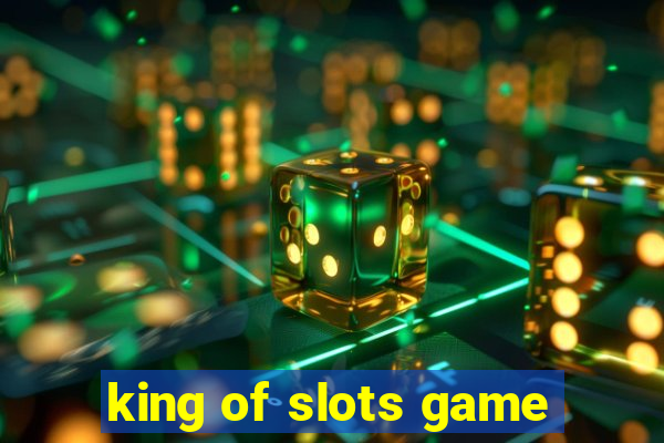 king of slots game