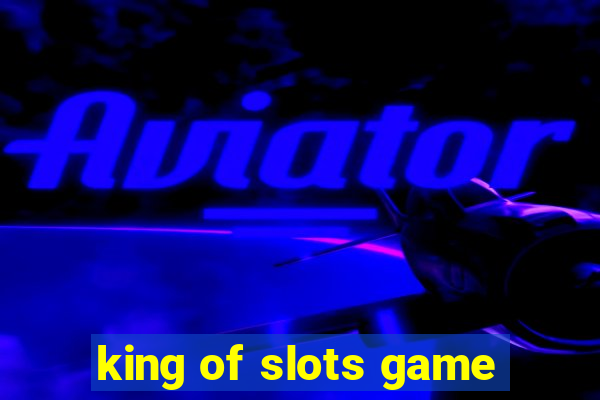 king of slots game