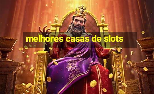 melhores casas de slots