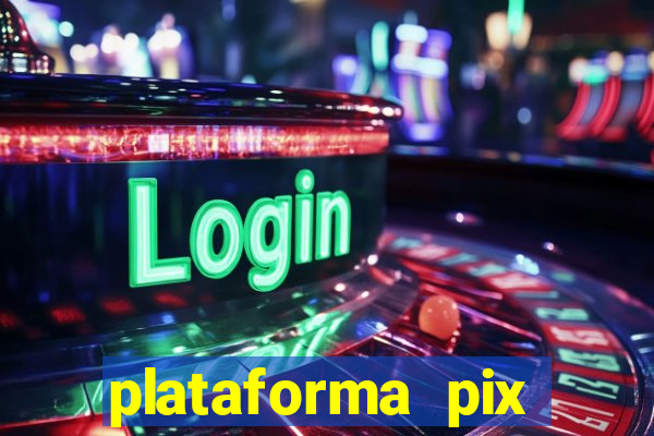 plataforma pix jogos online