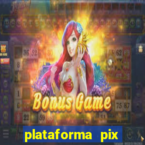 plataforma pix jogos online