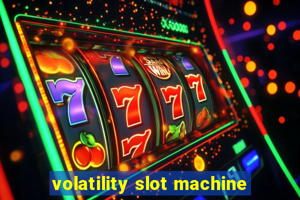 volatility slot machine