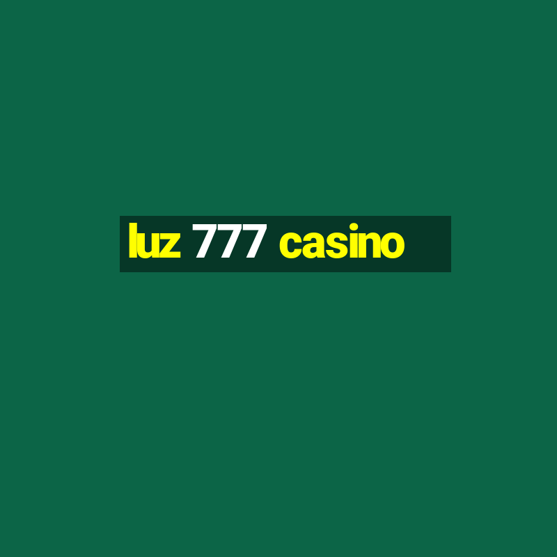 luz 777 casino