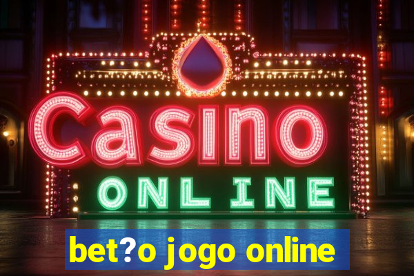 bet?o jogo online