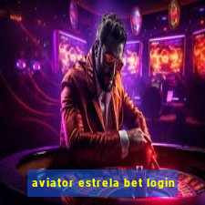 aviator estrela bet login