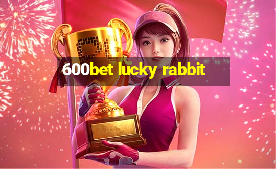 600bet lucky rabbit