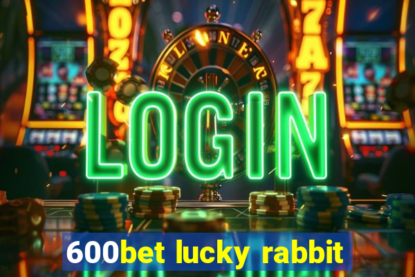 600bet lucky rabbit