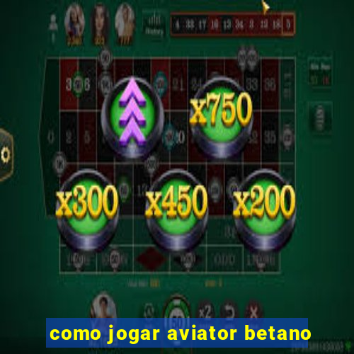 como jogar aviator betano