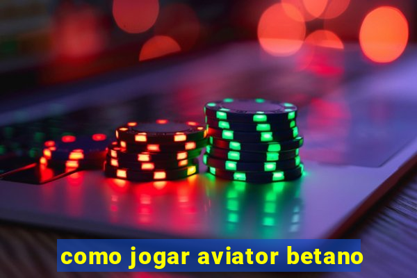 como jogar aviator betano