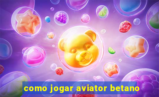 como jogar aviator betano