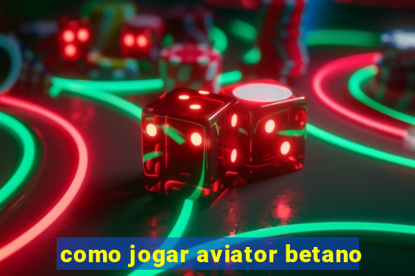 como jogar aviator betano