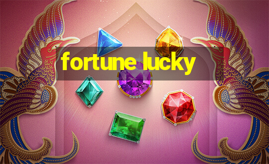 fortune lucky