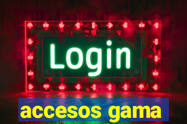 accesos gama