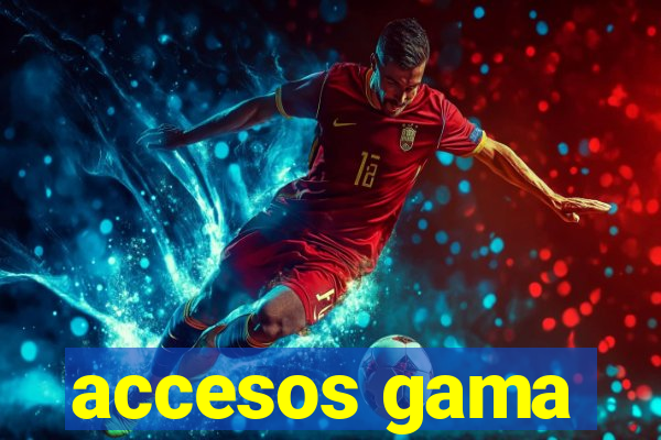 accesos gama