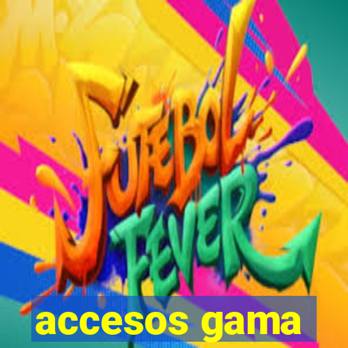 accesos gama