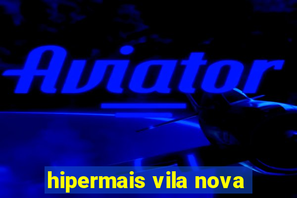 hipermais vila nova