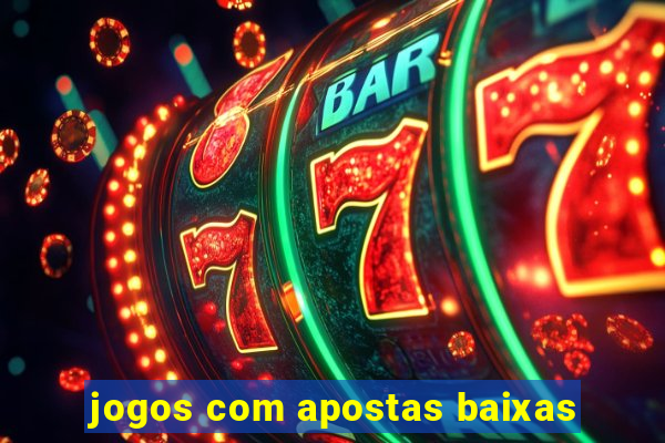 jogos com apostas baixas