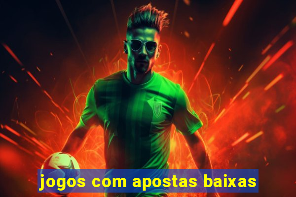 jogos com apostas baixas