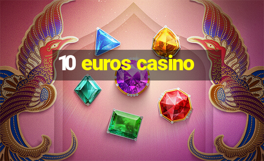 10 euros casino