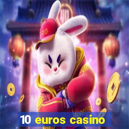 10 euros casino