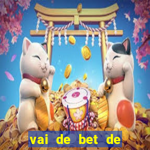 vai de bet de quem é