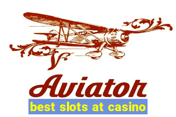 best slots at casino