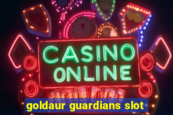 goldaur guardians slot