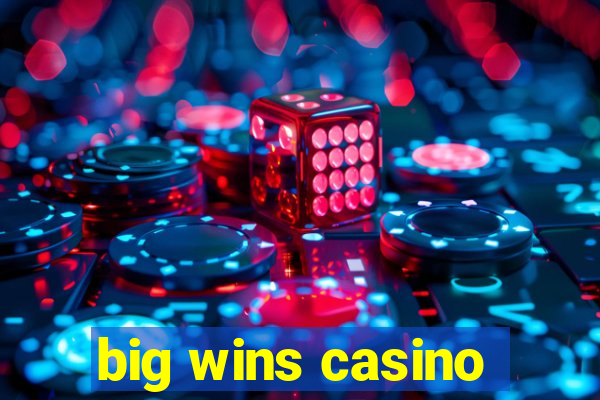 big wins casino